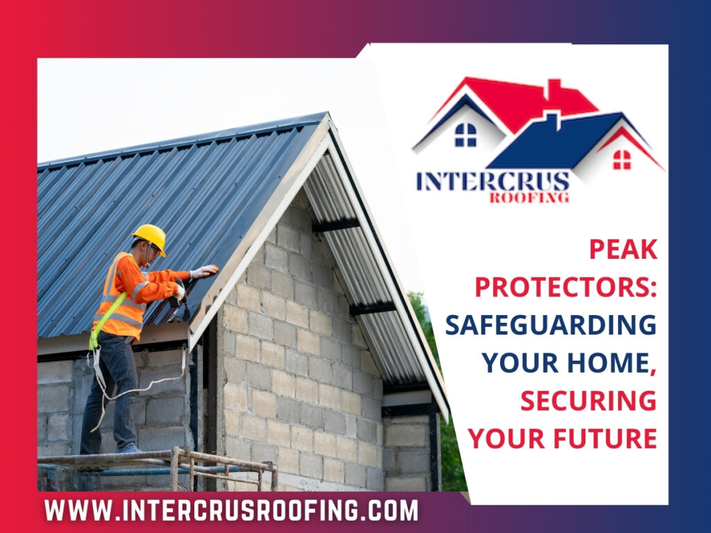 Peak Protectors Safeguarding Your Home, Securing Your Future