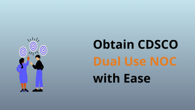 Obtain CDSCO Dual Use NOC with Ease